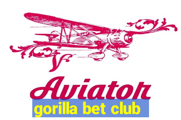 gorilla bet club